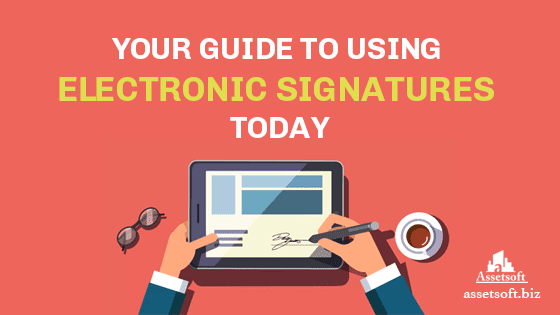 Your guide to Using Electronic Signatures Today  